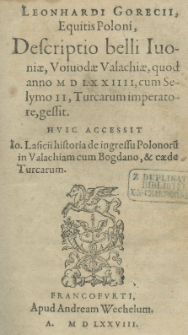 Leonhardi Gorecii [...] Descriptio belli Ivoniae voivodae Valachiae quod anno 1574 [rom.] cum Selymo II Turcarum imperatore, gessit