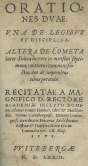Orationes duae una de legibus et disciplina. Altera de cometa inter sidera lucente [...] continens commonefactionem de impendentibus periculis