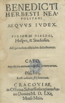 Benedicti Herbesti Neapolitani Aequus judex. Personae dialogi Hospes et Studiosus. Aequi judicis officia hic describuntur [...]