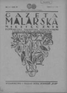 Gazeta Malarska: miesięcznik poświęcony malarstwu dekoracyjnemu, lakiernictwu i pozłotnictwu: organ Związku Cech&oacute;w Malarskich i Lakierniczych 1930 czerwiec R.3 Nr6