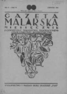 Gazeta Malarska: miesięcznik poświęcony malarstwu dekoracyjnemu, lakiernictwu i pozłotnictwu: organ Związku Cech&oacute;w Malarskich i Lakierniczych 1931 czerwiec R.4 Nr6