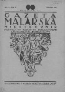 Gazeta Malarska: miesięcznik poświęcony malarstwu dekoracyjnemu, lakiernictwu i pozłotnictwu: organ Związku Cechów Malarskich i Lakierniczych 1931 czerwiec R.4 Nr6