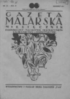 Gazeta Malarska: miesięcznik poświęcony malarstwu dekoracyjnemu, lakiernictwu i pozłotnictwu: organ Związku Cech&oacute;w Malarskich i Lakierniczych 1931 grudzień R.4 Nr12