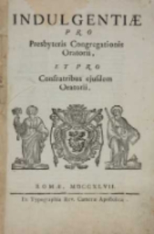 Indulgentiae pro Presbyteris Congregationis Oratorii, et pro Confratribus ejusdem Oratorii. Paulus Papa V [1608]