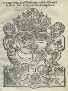 In theoremata clarissimi doctoris Egidii [...] De esse et essentia: brevis et dilucida expositio [...]