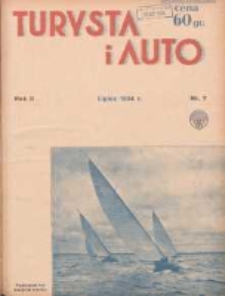 Turysta i Auto: pismo miesięczne ilustrowane: oficjalny organ Polskiego Touring Klubu 1934 lipiec R.2 Nr7