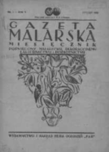 Gazeta Malarska: miesięcznik poświęcony malarstwu dekoracyjnemu, lakiernictwu i pozłotnictwu: organ Związku Cech&oacute;w Malarskich i Lakierniczych 1932 styczeń R.5 Nr1