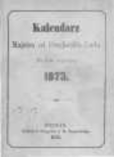 Polski Kalendarz Katolicki dla Kochanych Wiarus&oacute;w na rok zwyczajny 1873 napisany po raz dwunasty przez Majstra od Przyjaciela Ludu. (Ignacego Danielewskiego w Chełmnie)