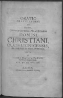 Oratio gratulatoria in Natalem Celsissimi Principis ac Domini Domini Christiani, ducis Lignicensis, Bregensis [et] Wolaviensis dicta ab Henrico Martinio, Ph. [et] M.D. Consiliario [et] Archiatro Ducali, XIX. April Anno MDCLXX