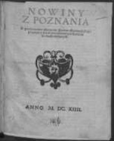 Nowiny z Poznania o gwałtownym zburzeniu zbor&oacute;w Ewangelickich: przytym y zniesienie potwarzy o Toruniu do druku wydanych