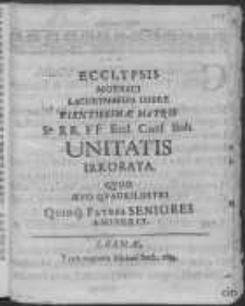 Ecclypsis moeraci lachrymarum imbre pientissimae matris [...] Eccl. Conf. Boh. Unitatis irrorata. Quod aevo quadrilustri quinq[ue] Patres seniores amiserit