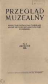 Przegląd Muzealny: miesięcznik poświęcony muzeologji: organ Muzeum Wielkopolskiego w Poznaniu 1920 grudzień Nr7