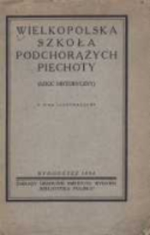 Wielkopolska Szkoła Podchorążych Piechoty: (szkic historyczny)