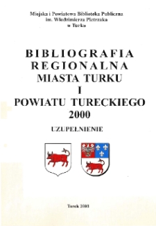 Bibliografia Regionalna Miasta Turku i Powiatu Tureckiego 2000: uzupełnienie