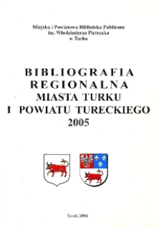 Bibliografia Regionalna Miasta Turku i Powiatu Tureckiego 2005