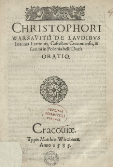 [...] De laudibvs Ioannis Tarnouii, castellani Cracouiensis [...] oratio