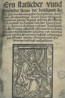 [Statuta und lobeliche Christliche Ordenu[n]ge sso wol das geistliche als weltliche Regiment betreffent durch [...] Herrn [...] Sigmundt [...] K&uuml;nig z&uuml; Polen yn seyner [...] Stadt Dantzig [...] auffgericht und eyngesatz [...].] , [Cz. 2] , Eyn statlicher vnnd feyerlicher Actus [...]