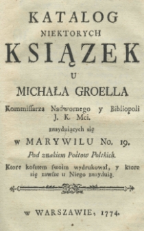 Katalog niektorych książek u Michała Groella [...] znajdujących się [...]