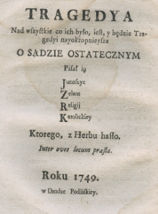 Tragedya nad wszystkie co ich było, iest, y będzie Tragedyi nayokropnieysza [...]