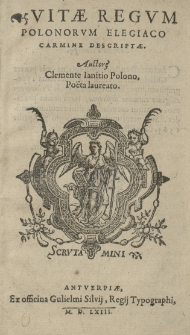 Vitae regum Polonorum, elegiaco carmine descriptae. Auctore Clemente Janitio [...]