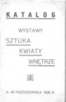 Sztuka na wystawie "Sztuka, Kwiaty, Wnętrze": Poznań, 4-18 październik 1936