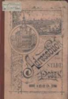 Adress- und Gesch&auml;fts- Handbuch der Stadt Posen. 1889