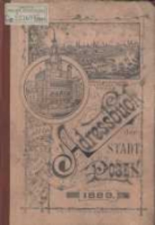 Adress- und Geschäfts- Handbuch der Stadt Posen. 1889