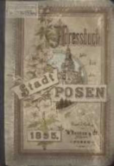 Adress- und Geschäfts- Handbuch der Stadt Posen : nebst der Vororte Bartholdshof, Berdychowo, Jersitz, St. Lazarus, Pietrowo und Wilda. 1895