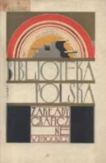 Zakłady Graficzne Instytutu Wydawniczego "Bibljoteka Polska" Sp. Akc. Bydgoszcz: Powszechna Wystawa Krajowa, Poznań 1929, teren A, hala 19, stoisko 19.
