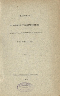 Przemowa X. J&oacute;zefa Tuszowskiego w kaplicy Pałacu Biskupiego w Krakowie dnia 18 lutego 1911
