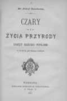 Czary z życia przyrody: gawędy naukowo-popularne o świecie zwierząt i roślin