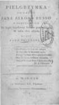 Pielgrzymka do grobu Jana Jak&oacute;ba Russo w Ermenonwilu na kępie topolowey ieziora genewskiego w roku 1802 odbyta przez pana Thiebault