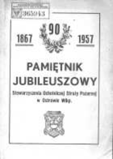 Pamiętnik Jubileuszowy wydany z okazji 90-lecia istnienia Stowarzyszenia Ochotniczej Straży Pożarnej w Ostrowie Wlkp.