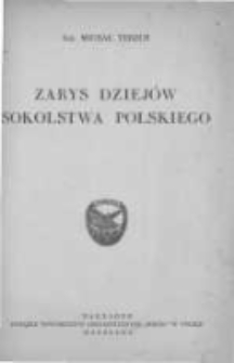 Zarys dziej&oacute;w Sokolstwa Polskiego