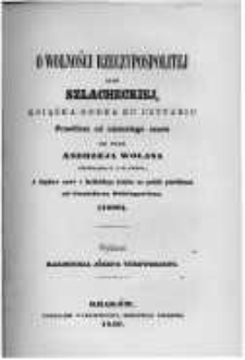 O wolności Rzeczypospolitej albo szlacheckiej, książka godna ku czytaniu przedtem od niemałego czasu od pana Andrzeja Wolana a dopiero nowo z łacińskiego języka na polski przełożona od Stanisława Dubingowicza (1606)