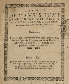 Carmen de causis et mirando incarnationis opere Filii Dei, Domini, Salvatoris ac Emanuelis nostri Iesu Christi, Dedicatum Ornatissimo ac prudentissimo viro, pietate, eruditione, sapientia [et] virtute praestanti Domino Henrico Strobandt inclytae Rei publicae Toruniensis Scabino