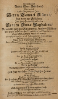 Wolverdientes Letztes Ehren-Ged&auml;chtniss, dem [...] Samuel Assman, Frey-Herrn von Schlichting, Ihro hoch-Freyherzlichen Gnaden Frauen Anna Magdalena [...] geb. Freyin von Abschatz [...] seiner [...] Frauen Gevatterin innigst-geliebtem, &auml;lterem [...] Sohne, als Derselberin [...] den 27. Novembr. dieses 1713ten Jahres [...] in dem f&uuml;nffzehendem Jahre seines [...] Alters, seinen [...] Geist [...] auffgab [...] auffgerichtet von Friedrich Webern [...]