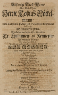 Eilfertige Trost-Worte [...] Herrn Tobias B&ouml;ckelmann [...] Prediger und Seelensorger der Gemeine in Dribitz [...] und dessen [...] Ehe-Liebsten, Fr. Susannen, geb. Rennerin [...] bey fr&uuml;hzeitigen Absterben Ihres [...] T&ouml;chterleins, Eva Rosina, nach angetretenem 8ten Viertel-Jahre seines zarten Alters und den 10 Januarij [...] 1713ten Jahres [...] auss Schlichtingsheim wolmeinend zugeschicket von Friedrich Webern