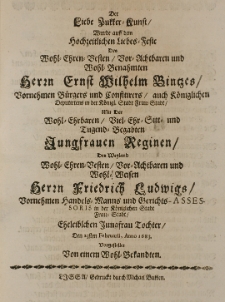 Der Liebe Zukker-Kunst wurde auff dem hochzeitlichen Liebes-Feste des [...] Ernst Wilhelm Bintzes [...] Bürgers und Confitirers in [...] Frau-Stadt, mit der [...] Jungfrauen Reginen, des [...] Herrn Friedrich Ludwigs [...] Tochter, Den 23sten Februarii, Anno 1683 vorgestellet von einem Wohl-Bekandten
