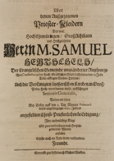 &Uuml;ber denen aussgezogenen Priester-Kleidern des [...] M. Samuel Hentschels [...] wolten und solten bey dessen auff den 9. Tag Monats Februarii [...] 1690. Jahres [...] Beerdigung [...] anstellen etliche auch im Tode trew-verbundene Freunde