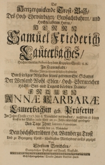 Der Hertzen quickende Trost-Bach, des [...] Samuel Friedrich Lauterbaches [...] Pastoris [...] welcher [...] durch seeliges Absterben seines [...] Ehe-Schatzes der [...] Annae Barbarae Lauterbachin geb. Pr&uuml;ferin [...] 1717 den 6. November vertrocknet [...] gezeiget von Christian Bruschcken [...]