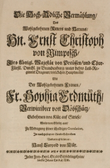 Die hoch-adliche Verm&auml;hlung des [...] Ernst Christoph von Nimptsch [...] mit der [...] Sophia Erdmuth, verwittibter von D&ouml;bsch&uuml;tz, gebohrnen von Kl&uuml;x aus Striese, wolte [...] zu Abtragung seiner schuldigen Gratulation [...] bedienen [...]