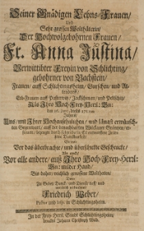 Seiner gn&auml;digen Lehns-Frauen [...] Anna Justina, verwittibter freyin von Schlichting, gebohrner von Bachstein, Frauen auff Schlichtingsheim , Gurschen und Altendorff [...] den 16 Junij dieses 1711ten Jahres und mit ihrer [...] l&auml;ngst erw&uuml;nschten Gegenwart [...] erfreuete, bezeuge [...] Zeilen seine Danckbarkeit, so wohl vor das &uuml;berbrachte und &uuml;berschickte Geschencke, als auch vor alle andere Wohltate [...]