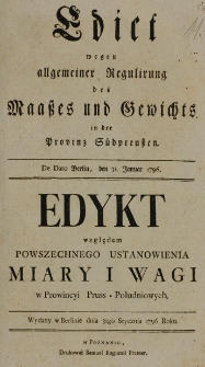 Edict wegen allgemeiner Regulirung des Maasses und Gewichts in der Provinz Südpreussen. De Dato Berlin, den 31. Januar 1796