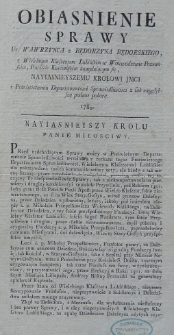 Obiasnienie sprawy Ur. Wawrzyńca z Będorzyna Będorskiego, z Wielebnym Klasztorem Lubińskim w Woiew&oacute;dztwie Poznańskim, Powiecie Kościańskim znayduiącym się, Nayiasnieyszemu Krolowi JMCi i Prześwietnemu Departamentowi Sprawiedliwości z iak naygłębszą podane pokorą