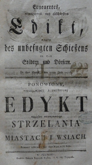 Erneuertes, erweitertes und gesch&auml;rftes Edikt, wegen des unbefugten Schiessens in den St&auml;sten und D&ouml;rfern. De dato Berlin, den 11ten Julii 1775