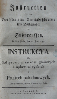 Instruction f&uuml;r die Dorfschulzen, Gemeindeschreiber und Dorfgerichte in S&uuml;dpreussen. de dato Posen, den 17. Juny 1795