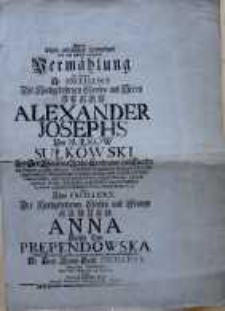 Bei des Höchst-erfreulichen Wiederkunst kunft und noch glücklich vollzogener Vermählung in Dantzig Hr. Excellence [...] Alexander Iosephs von Sułkow Sułkowski [...] mit [...] Anna Grafin von Prependowska [...]