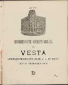 Einunddreissigster Gesch&auml;fts-Abschluss der Vesta: Lebensversicherungs-Bank auf Gegenseitigkeit zu Posen per 31 Dezember 1904