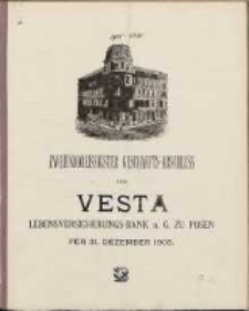 Zweiunddreissigster Geschäfts-Abschluss der Vesta: Lebensversicherungs-Bank auf Gegenseitigkeit zu Posen per 31 Dezember 1905